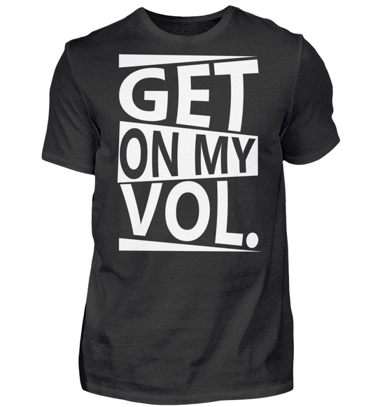 T-Shirt "Get on my VOL."