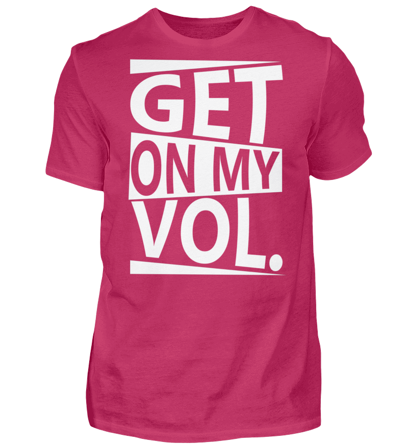 T-Shirt "Get on my VOL."