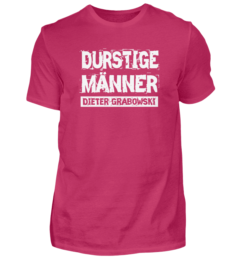 T-Shirt "Durstige Männer"